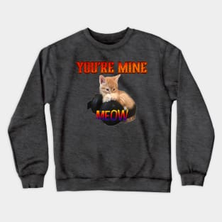 Gamer Cat - You're Mine Meow Crewneck Sweatshirt